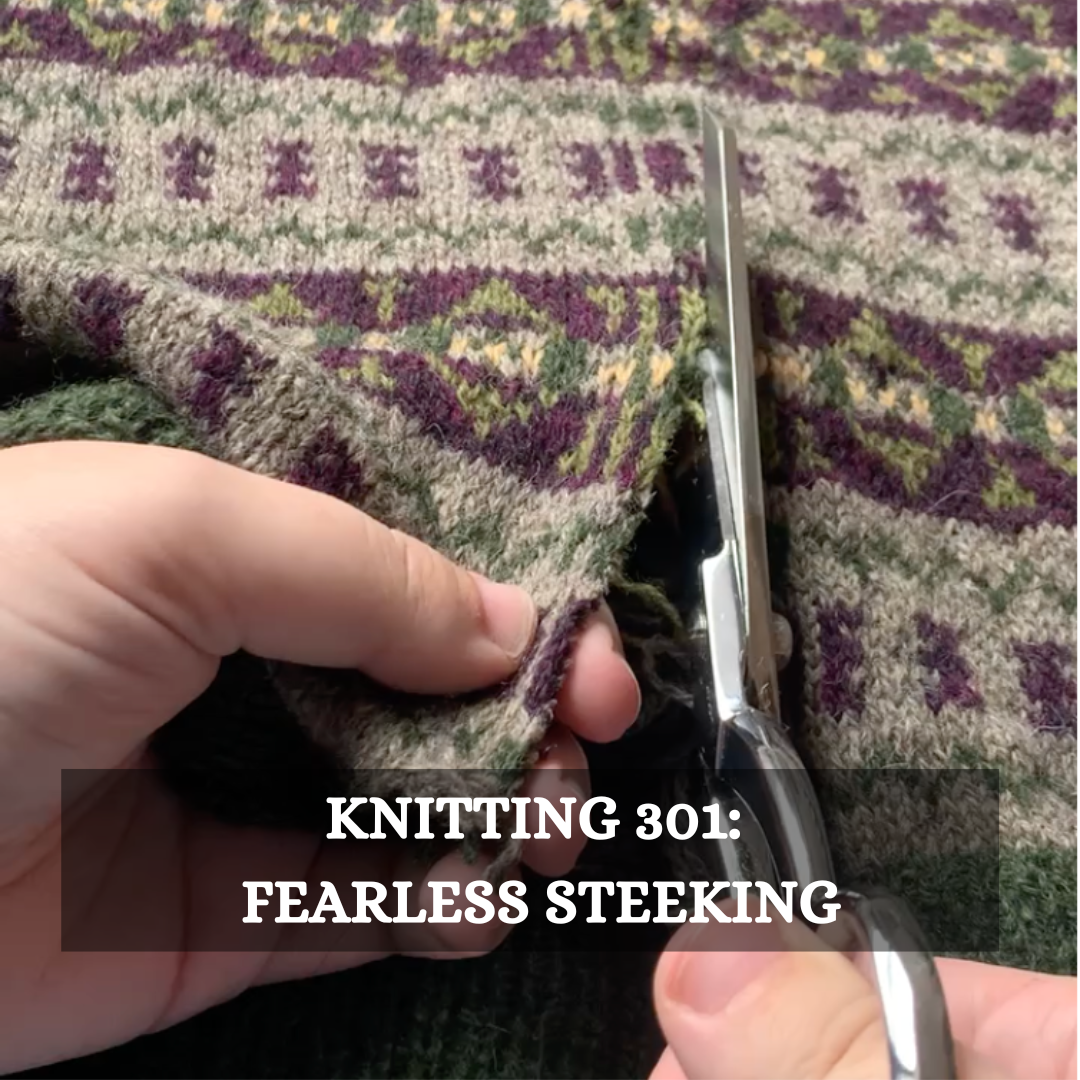 Knitting 301 Fearless Steeking